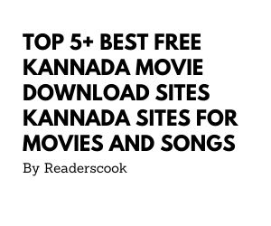 Top 5+ Best free Kannada Movie Download sites Kannada Sites for Movies And Songs